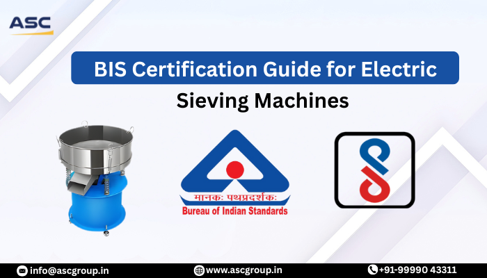 BIS Certification for Electric Sieving Machines